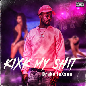 KiXk My Shit (Explicit)