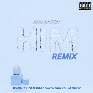 HIM. (feat. KVNG TY, Slickkai, Sir Sharles & Ja'Mier) (Remix|Explicit)