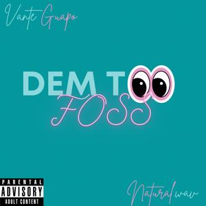 Dem Too Foss (Explicit)