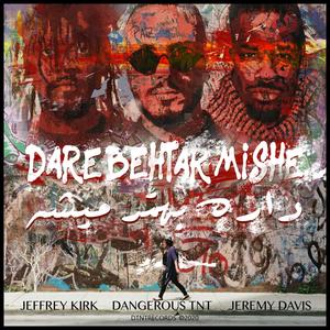 Dare Behtar Mishe (feat. Jeremy Davis & Jeffrey Kirk)