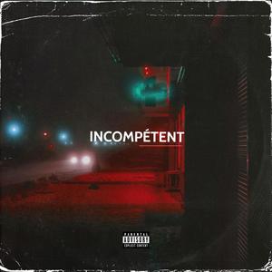 INCOMPÉTENT (Explicit)