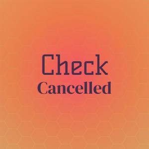 Check Cancelled