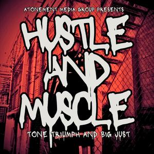 HUSTLE AND MUSCLE (feat. BIG JUST AKA YOUNG JUST) [Explicit]