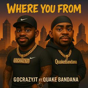 Where You From (feat. Quake Bandana) (Explicit)