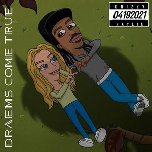 Draems Come True (feat. Drizzy) [Explicit]