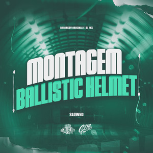 Montagem Ballistic Helmet (Slowed|Explicit)
