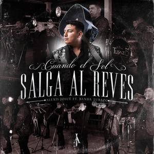Cuando El Sol Salga Al Revés (feat. Banda Tubazo)