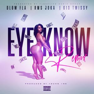 Eye Know (feat. 613 twissy & Rms Joka) [Remix] [Explicit]