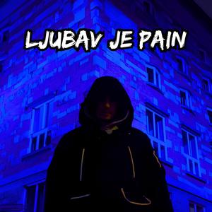 Ljubav Je Pain (Explicit)