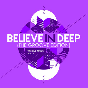 Believe In Deep (The Groove Edition) , Vol. 2