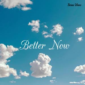 Better Now