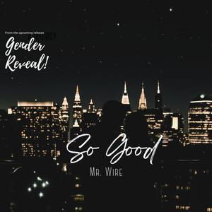 So Good (feat. Mr. Wire)