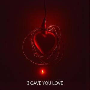 I gave you love (Explicit)
