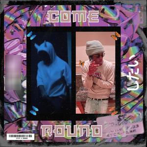 Come Round! (feat. Kra$h) (Explicit)