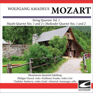 Wolfgang Amadeus Mozart - String Quartets Vol. 1 - Haydn Quartet Nos. 1 and 2 - Mailander Quartet Nos. 1 and 2