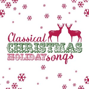 Classical Christmas Holiday Songs