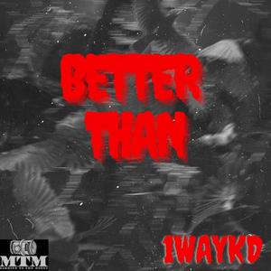 Better Than (Explicit)