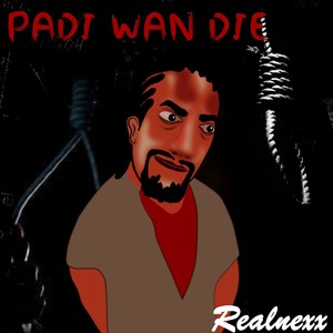 Padi Wan Die (Explicit)
