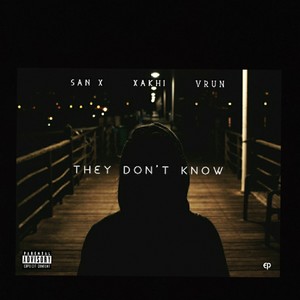 THEY DON'T KNOW (Explicit)