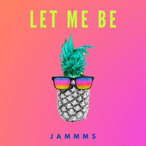 Let Me Be (feat. JAMMMS)