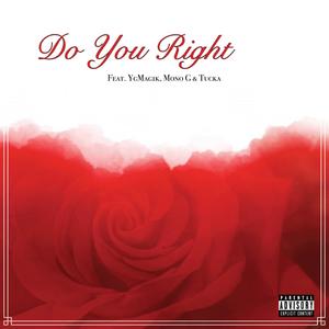 Do You Right (feat. YgMag1k, Mono G & Tucka) [Explicit]