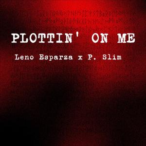 PLOTTIN' ON ME (feat. P. Slim) [Explicit]