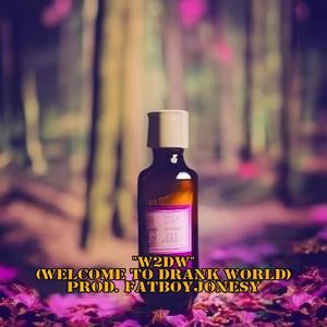 W2DW (Welcome To DrankWorld) (Explicit)