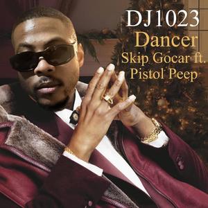 Dancer (feat. Skip Gocar & Pistol Peep) [Explicit]