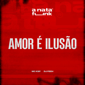 Amor é Ilusão