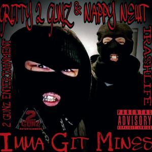 Imma git mines (feat. Nappy Newt) [Explicit]