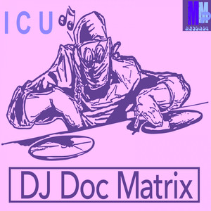ICU (DJ Doc Matrix Mix)