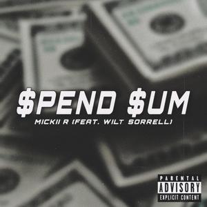 Spend Sum (feat. Wilt Sorrell) [Explicit]