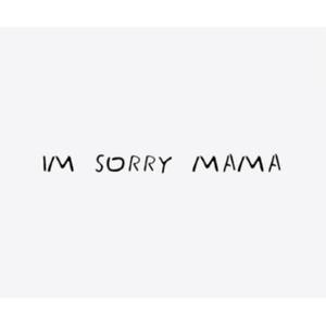 I'm sorry mama (Explicit)