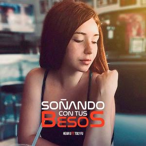 Soñando Con Tus Besos(feat. Toly Fu)