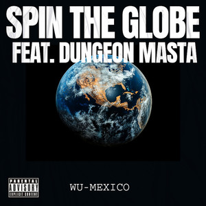 Spin The Globe (feat. DUNGEON MASTA) [Explicit]