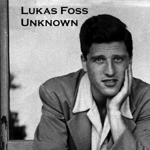 Lukas Foss Unknown