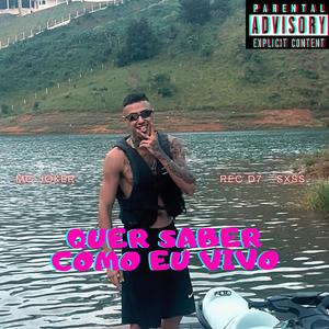 Quer Saber Como Eu Vivo (Explicit)