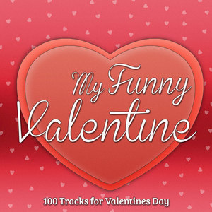 My Funny Valentine - 100 Tracks for Valentines Day