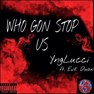 Who Gon Stop Us (Explicit)