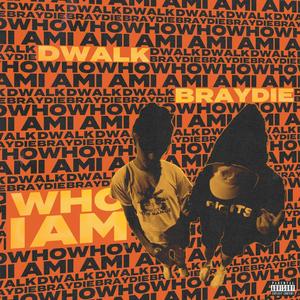 Who I Am(feat. Braydie) (Explicit)