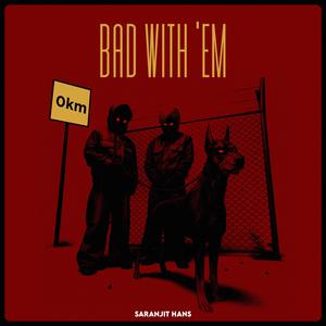 BAD WITH 'EM (feat. Drippy) (Explicit)