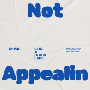 Not Appealin (feat. BlackLabel) (Explicit)