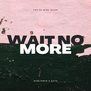 Wait No More (Explicit)