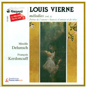 Vierne, L.: Vocal Music, Vol. 2 - Poemes De L'Amour / Stances D'Amour Et De Reve / Les Roses Blanches De La Lune