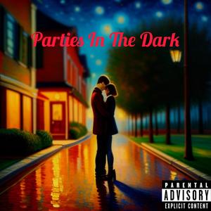 Parties In The Dark (Explicit)