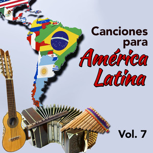 Canciones para América Latina (VOL 7)