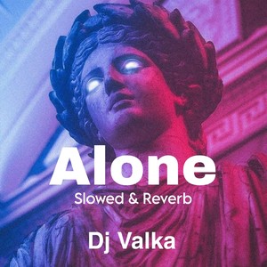 Alone (Slowed & Reverb)