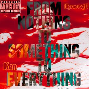 Nothin to somthin Pt2 (feat. Ken) [Explicit]