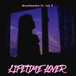 LIFETIME LOVER (feat. Ish T & valleyboy.lijah) (Explicit)