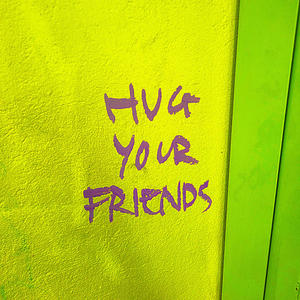 HUG YOUR FRIENDS